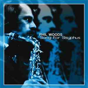 Phil Woods - Song For Sisyphus album flac
