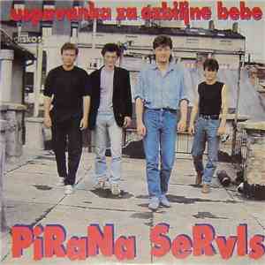 Pirana Servis - Uspavanka Za Ozbiljne Bebe album flac