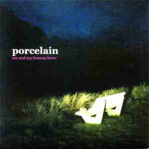 Porcelain  - Me And My Famous Lover album flac