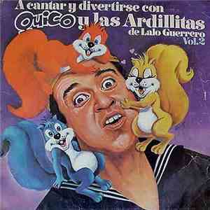 Quico - A Cantar Y Divertirse Con Quico Y Las Ardillitas De Lalo Guerrero Vol.2 album flac