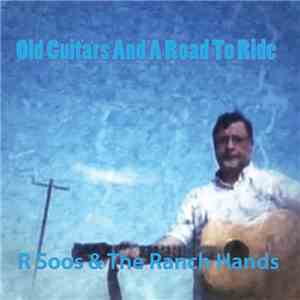 R Soos & The Ranch Hands - Old Guitars And A Road To Ride album flac