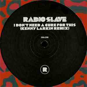 Radio Slave - I Don't Need A Cure For This / N.I.N.A. album flac