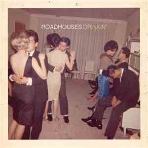 Roadhouses - Drinkin' album flac