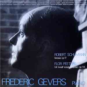 Robert Schumann / Flor Peeters / Frederic Gevers - Fantasie Op 17 / Uit Twaalf Koraalvoorspelen Op 114 album flac