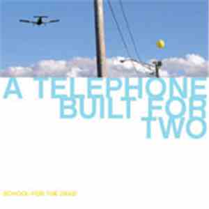 School For The Dead - A Telephone Built for Two album flac