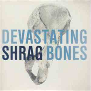 Shrag - Devastating Bones album flac