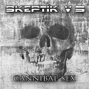 Skeptik V.5 - Cannibal Sex album flac