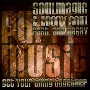 Soulmagic & Ebony Soul Feat. Ann Nesby - Get Your Thing Together album flac