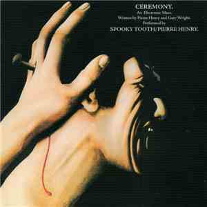 Spooky Tooth / Pierre Henry - Ceremony. An Electronic Mass. album flac