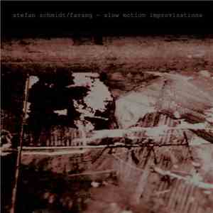 Stefan Schmidt / Farang - Slow Motion Improvisations album flac