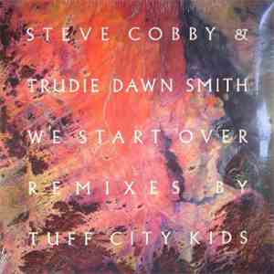 Steve Cobby & Trudie Dawn Smith - We Start Over (Tuff City Kids Remixes) album flac