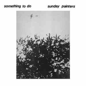Sunday Painters - Something To Do album flac