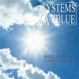 Systems In Blue - Made In Heaven - DJ Deep Hitmix 2k12 album flac