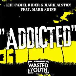 The Camel Rider & Mark Alston Feat. Mark Shine - Addicted album flac