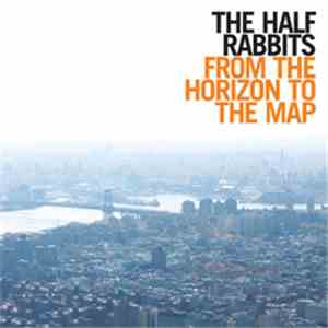 The Half Rabbits - From The Horizon To The Map album flac