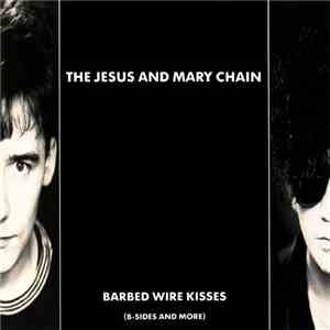 The Jesus And Mary Chain - Barbed Wire Kisses (B-Sides And More) album flac