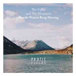 The Valley And The Mountain - Gentle Waters Keep Moving album flac