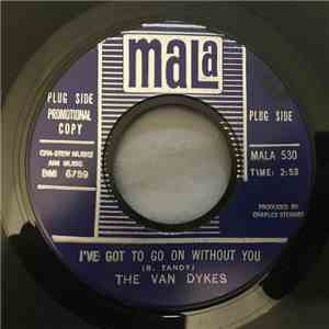 The Van Dykes - I've Got To Go On Without You / What Will I Do (If I Lose You) album flac