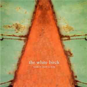 The White Birch - Star Is Just A Sun album flac