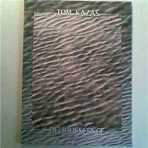 Tom Kazas - Deliquescence album flac