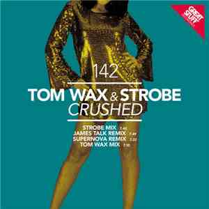 Tom Wax & Strobe - Crushed album flac