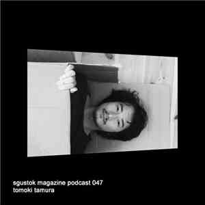 Tomoki Tamura - Sgustok Magazine Podcast 047 album flac