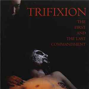 Trifixion - The First And The Last Commandment album flac