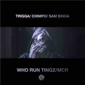 Trigga  / Chimpo / Sam Binga - Who Run Tingz / MCR album flac