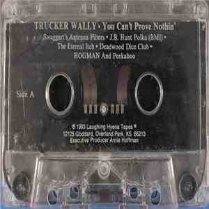 Trucker Wally - You Can't Prove Nothin' album flac
