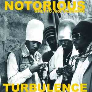 Turbulence  - Notorious (Ghetto Arc Versions) album flac