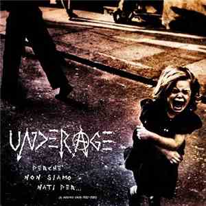 Underage  - Perche' Non Siamo Nati Per... (Il Nostro Caos 1982-1983) album flac