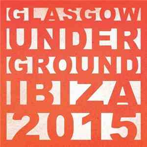 Various - Glasgow Underground Ibiza album flac