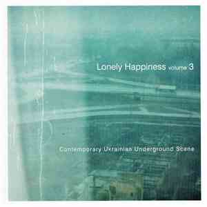 Various - Lonely Happines Volume 3. Contemporary Ukrainian Underground Scene album flac