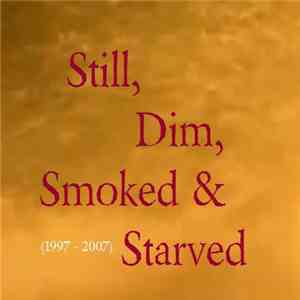 Various - Still, Dim, Smoked & Starved (1997 - 2007) album flac