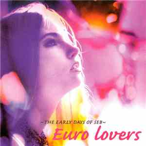 Various - ~The Early Days Of SEB~ Euro Lovers album flac