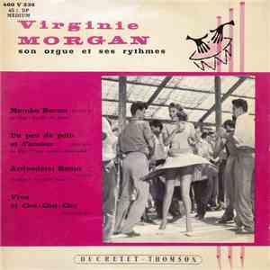 Virginie Morgan Son Orgue Et Ses Rythmes - Mambo Bacan / Un Peu De Pain Et D'Amour / Arrivederci Roma / Viva El Cha-Cha-Cha album flac