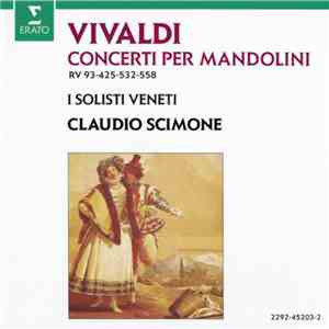 Vivaldi - I Solisti Veneti, Claudio Scimone - Concerti Per Mandolini, RV 93, 425, 532 & 558 album flac