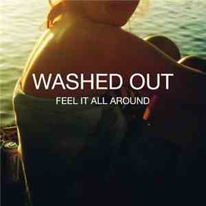 Washed Out - Feel It All Around album flac