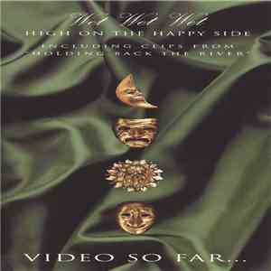 Wet Wet Wet - High On The Happy Side - Video So Far... album flac