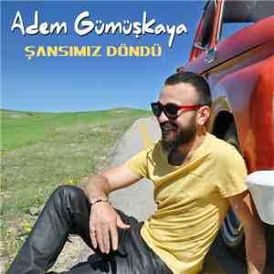 Adem Gümüşkaya - Şansımız Döndü album flac