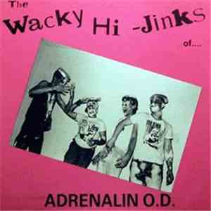 Adrenalin O.D. - The Wacky Hi-Jinks Of Adrenalin O.D. album flac