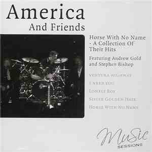 America  - America And Friends - Horse With No Name A Collection Of Their Hits album flac