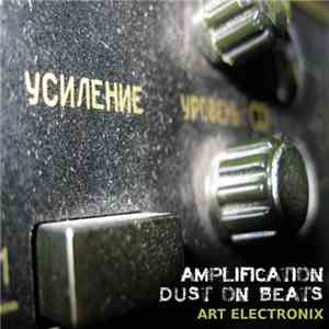 Art Electronix - Amplification Dust on Beats album flac
