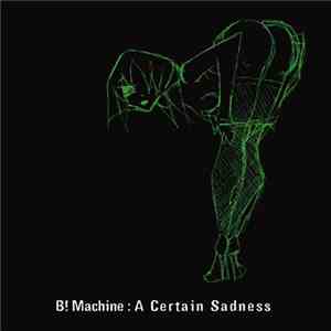 B! Machine - A Certain Sadness album flac