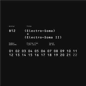 B12 - (Electro-Soma) + (Electro-Soma II) album flac