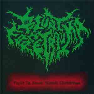 Blunt Force Trauma - Fight In Anus / Vomit Christmas album flac