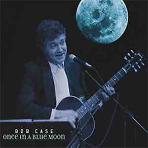 Bob Case  - Once In A Blue Moon album flac