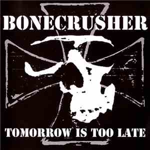 Bonecrusher - Tomorrow Is Too Late album flac