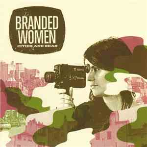 Branded Women - Cities And Seas album flac