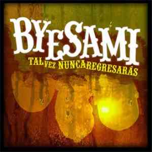 Bye Sami - Tal Ves Nunca Regresarás album flac